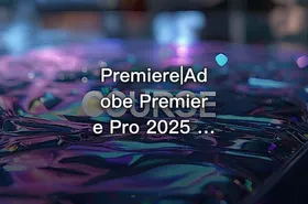 Premiere|Adobe Premiere Pro 2025 v25.2.0 - getfromcode