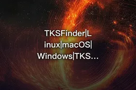 TKSFinder|Linux|macOS|Windows|TKSFinderlinux - getfromcode
