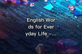 English Words for Everyday Life - Basic Vocabulary - getfromcode